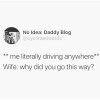 no-idea-daddy-blog-byclintedwards-literally-driving-anywhere-wife-why-did-go-this-way.jpeg